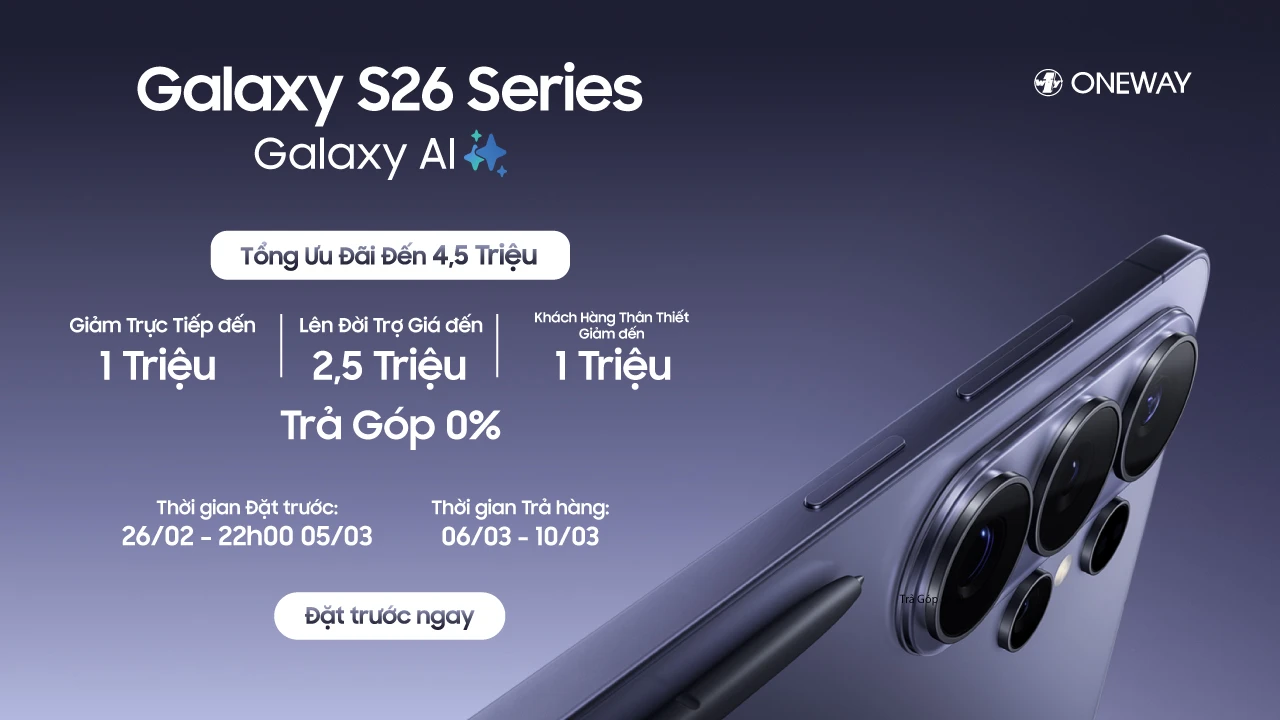 ĐẶT TRƯỚC NGAY BỘ BA SIÊU PHẨM GALAXY S26 SERIES - NHẬN ƯU ĐÃI KHỦNG